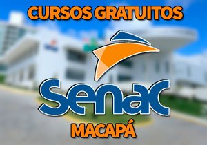 Cursos Gratuitos SENAC Macapá 2018