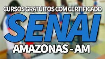 Cursos Gratuitos SENAI AM 2019 com Certificado