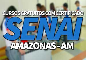 Cursos Gratuitos SENAI AM 2019 com Certificado