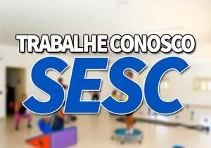 SESC Trabalhe Conosco 2023